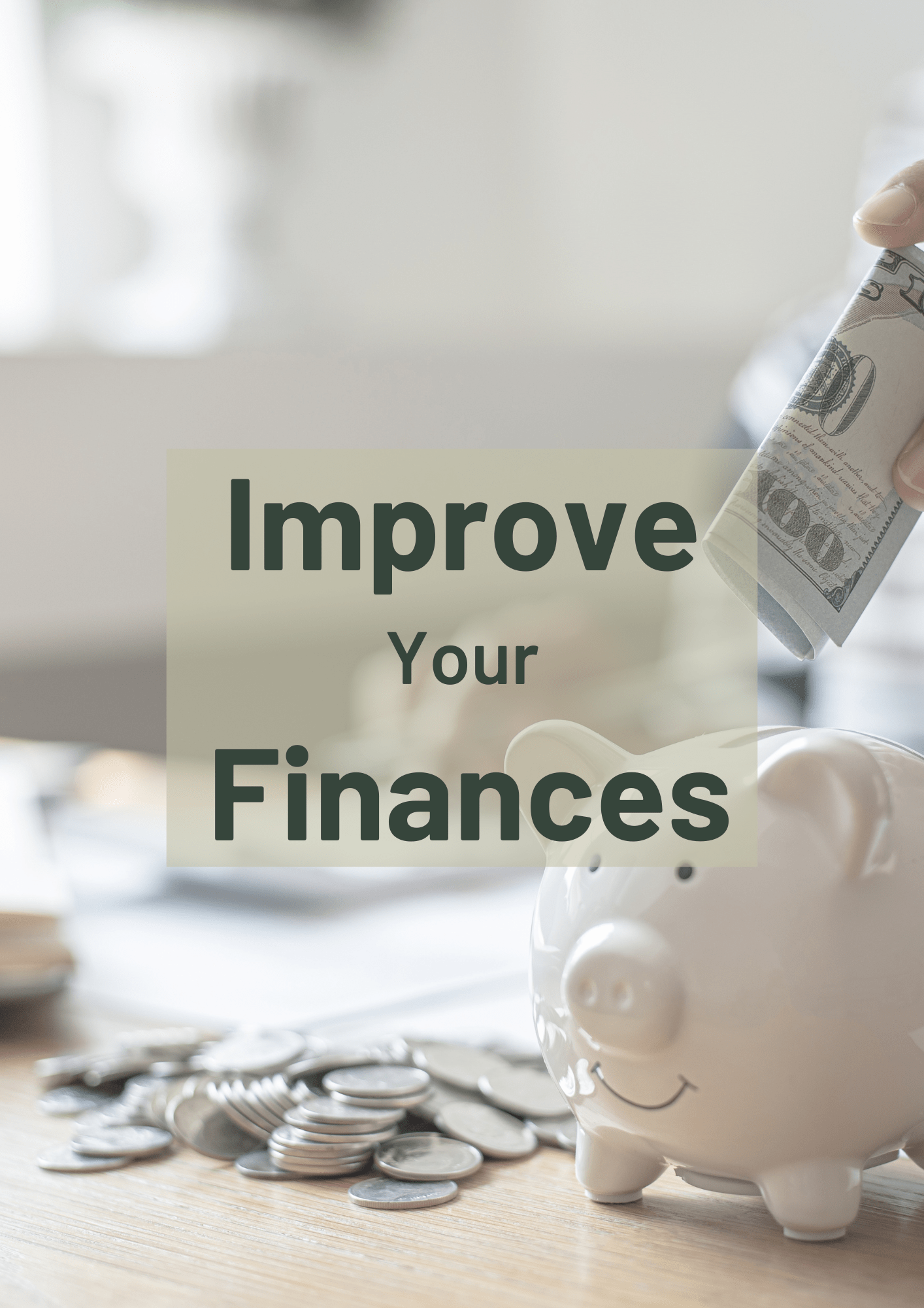 Person putting a rolled US dollar bill into a white piggy bank with text overlay reading 'Improve Your Finances'